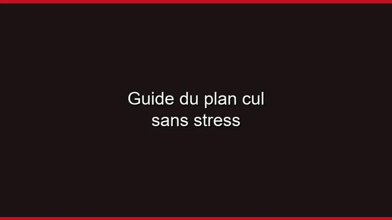 Guide du plan cul sans stress