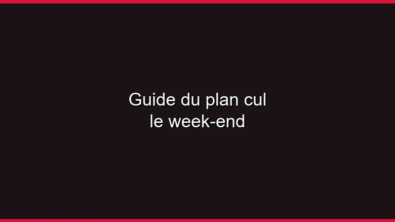 Guide du plan cul le week-end