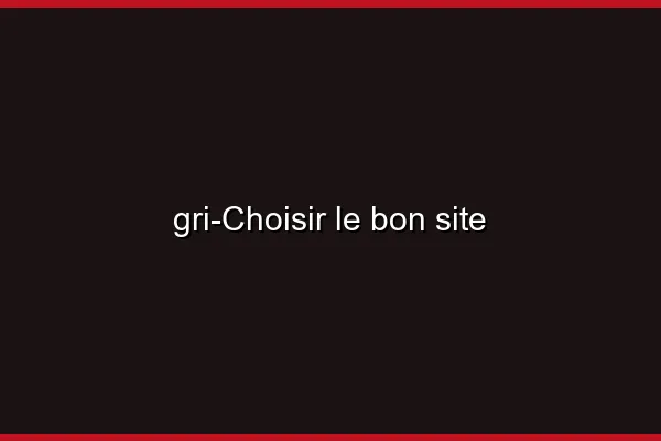 Choisir le bon site