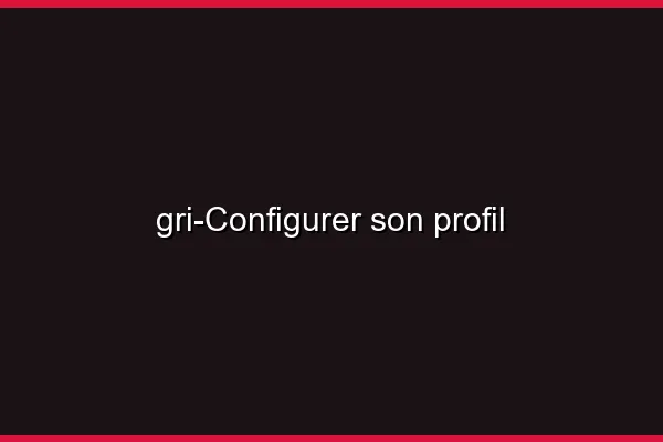 Configurer son profil